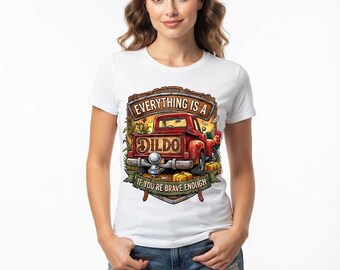 Everything is a Dildo if you're brave enough full color digital file - PNG