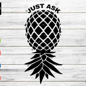 Upside Down Swinger Pineapple - Just Ask digital print / cut file CNC, Cricut, Silhouette, Glowforge Laser machine (.dxf  .pdf .png  .svg)