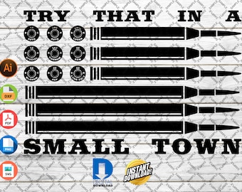 Try That In A Small Town for CNC, Cricut, Silhouette or Glowforge Laser machines (ai, dfx, pdf, png, svg)