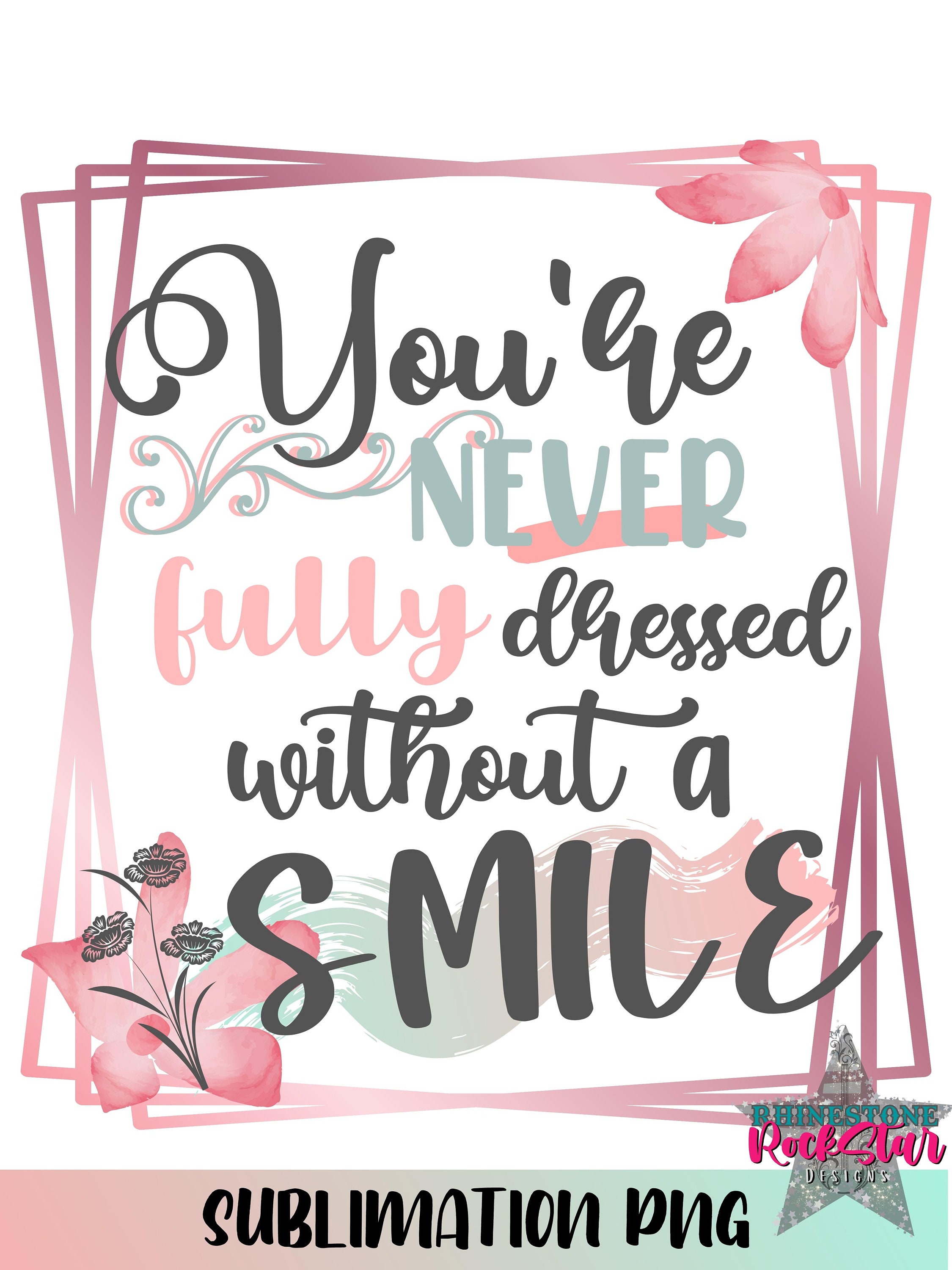 You're Never Fully Dressed Without A Smile | Bathroom Wall Decal