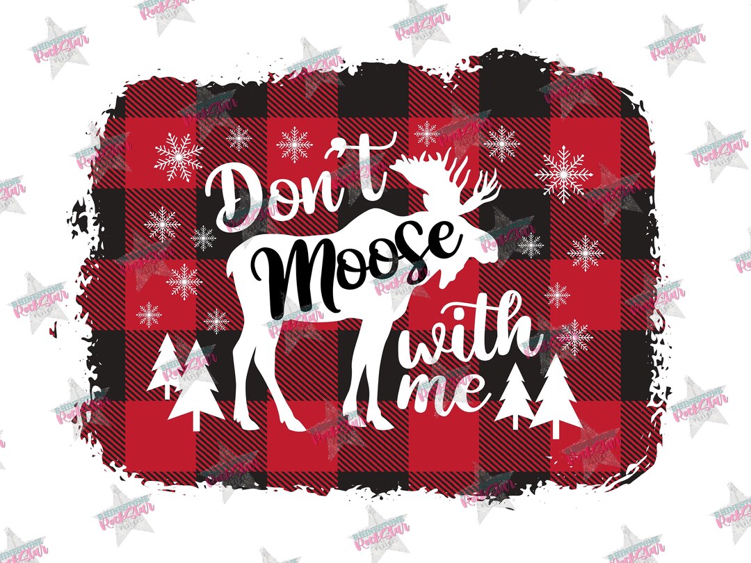 Don’t Moose With Me Png File Sublimation Instant Digital Download - Etsy