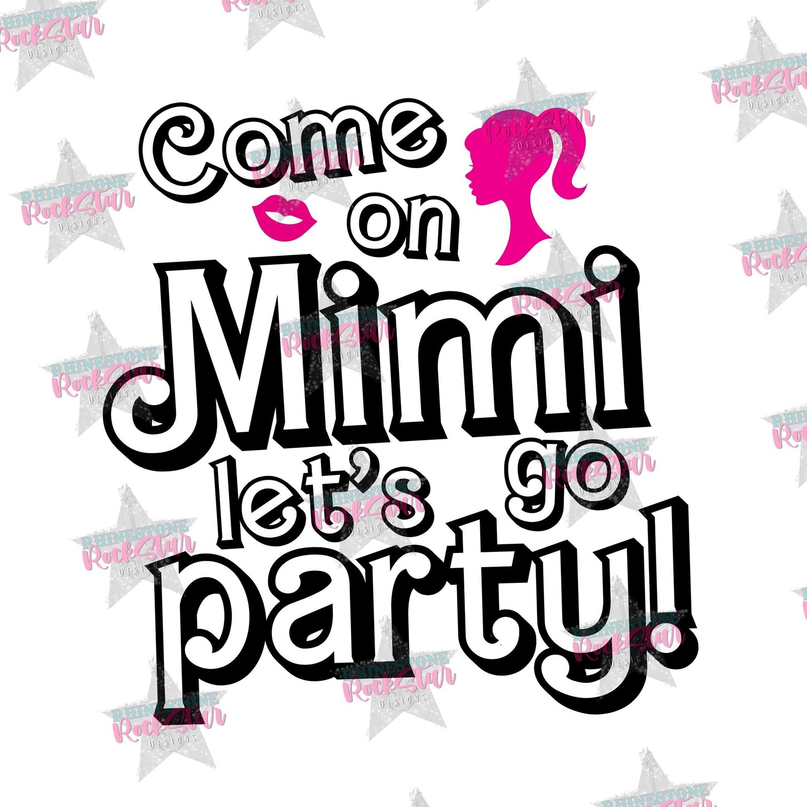Come on MIMI Let's Go Party! | Png | Svg | Jpg | Instant Digital ...