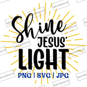 Shine Jesus&#39; Light | svg | png | jpg | instant digital download
