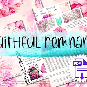 May include: A digital download featuring the words "faithful remnant" in a whimsical font, surrounded by floral and butterfly graphics. The design includes inspirational text and a PDF icon, all set against a soft pink background.