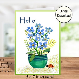 May include: A greeting card with a green border features a watercolor illustration of blue flowers in a green pot. The word "Hello" is written above the flowers. A ladybug is near the pot. The card measures 5 x 7 inches.