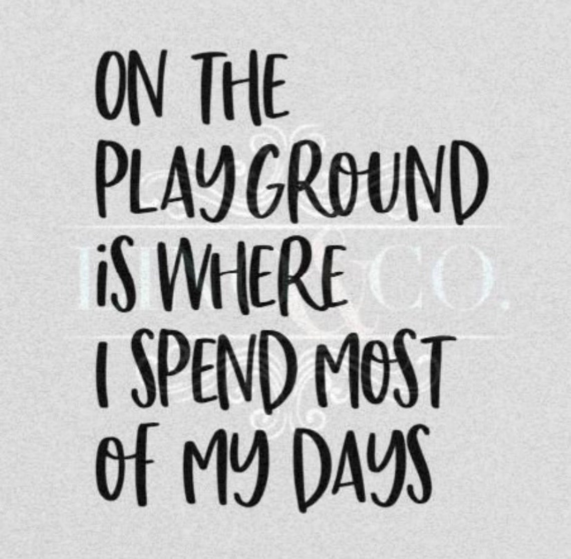 On the Playground is Where I Spend Most of My Days SVG JPEG | Etsy