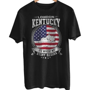 London Kentucky It&#39;s Where My Story Begins, London KY Flag Shirt