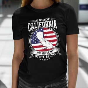 Seaside California It&#39;s Where My Story Begins, Seaside CA Flag Shirt