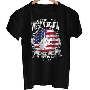 Beckley West Virginia It&#39;s Where My Story Begins, Beckley WV Flag Shirt