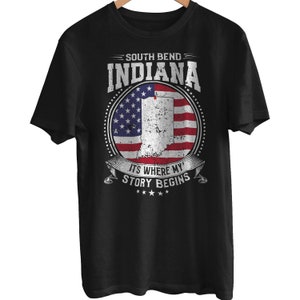 South Bend Indiana It's Where My Story Begins, South Bend IN Flag Shirt