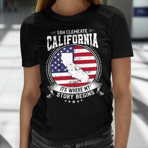 San Clemente California It&#39;s Where My Story Begins, San Clemente CA Flag Shirt