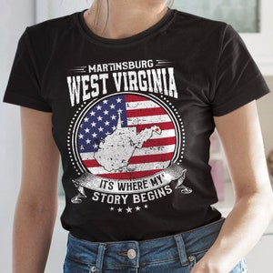 Martinsburg West Virginia It&#39;s Where My Story Begins, Martinsburg  WV Flag Shirt