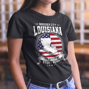 Bossier City Louisiana It&#39;s Where My Story Begins, Bossier City LA Flag Shirt