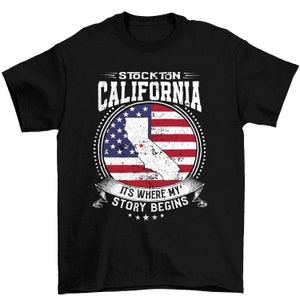 Stockton California It&#39;s Where My Story Begins, Stockton CA Flag Shirt