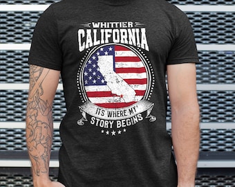 Whittier California It's Where My Story Begins, Whittier CA Flag Shirt