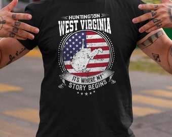 Huntington West Virginia It's Where My Story Begins, Huntington WV Flag Shirt