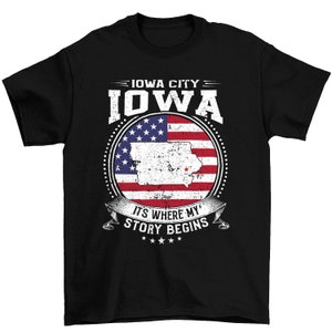 Iowa City Iowa It&#39;s Where My Story Begins, Iowa City IA Flag Shirt