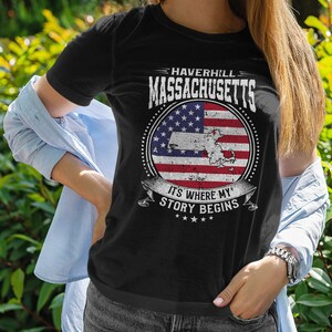 Haverhill Massachusetts It&#39;s Where My Story Begins, Haverhill MA Flag Shirt