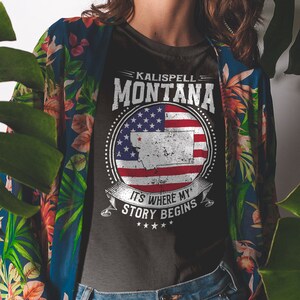 Kalispell Montana It&#39;s Where My Story Begins, Kalispell MT Flag Shirt