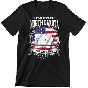 Fargo North Dakota It&#39;s Where My Story Begins, Fargo ND Flag Shirt