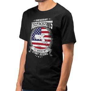 Shrewsbury Massachusetts It&#39;s Where My Story Begins, Shrewsbury MA Flag Shirt