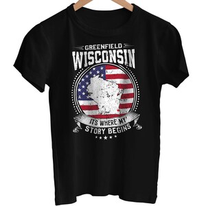 Greenfield Wisconsin It&#39;s Where My Story Begins, Greenfield WI Flag Shirt