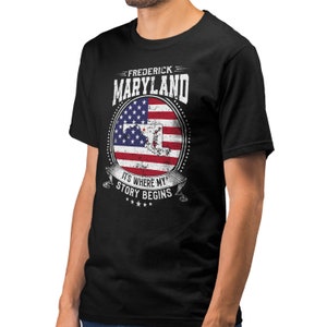 Frederick Maryland It&#39;s Where My Story Begins, Frederick MD Flag Shirt