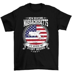New Bedford Massachusetts It&#39;s Where My Story Begins, New Bedford MA Flag Shirt