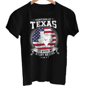 Huntsville Texas It&#39;s Where My Story Begins, Huntsville TX Flag Shirt