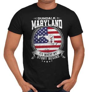 Dundalk Maryland It&#39;s Where My Story Begins, Dundalk MD Flag Shirt