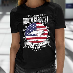Pinehurst North Carolina It&#39;s Where My Story Begins, Pinehurst NC Flag Shirt