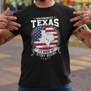 New Braunfels Texas It&#39;s Where My Story Begins, New Braunfels TX Flag Shirt