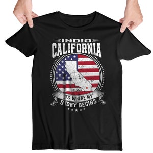 Indio California It's Where My Story Begins, Indio CA Flag Shirt