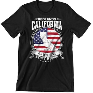 Redlands California It&#39;s Where My Story Begins, Redlands CA Flag Shirt