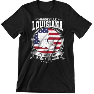Mandeville Louisiana It's Where My Story Begins, Mandeville LA Flag Shirt