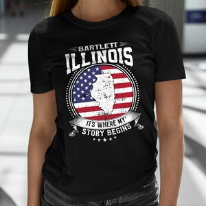 Bartlett Illinois It&#39;s Where My Story Begins, Bartlett IL Flag Shirt