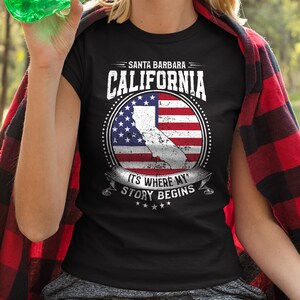 Santa Barbara California It&#39;s Where My Story Begins, Santa Barbara CA Flag Shirt