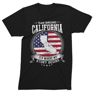 San Bruno California It&#39;s Where My Story Begins, San Bruno CA Flag Shirt