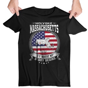 Holyoke Massachusetts It&#39;s Where My Story Begins, Holyoke MA Flag Shirt