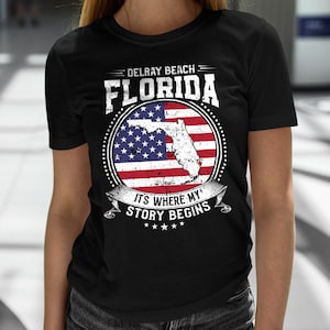 Delray Beach Florida It&#39;s Where My Story Begins, Delray Beach FL Flag Shirt
