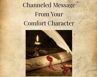 Channeled Letter from your Comfort Character