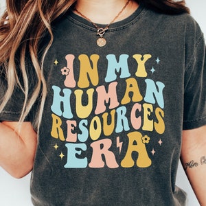 Human Resources Shirt, HR Shirt, Human Resources Tshirt, Human Resources Era, Gift for, Human Resources, HR Director, Hr Manager, Funny HR