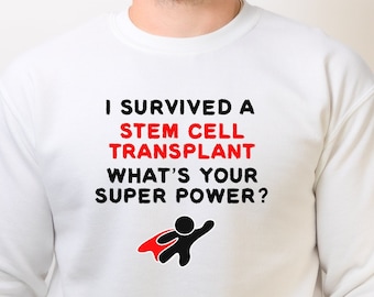Stem Cell Transplant Shirt, Stem Cell Transplant Gift, Sweatshirt