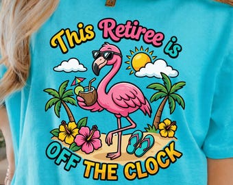 Funny Retirement Shirt, Comfort Colors, Retiree Tshirts, Flamingo Retirement Gift, Unisex