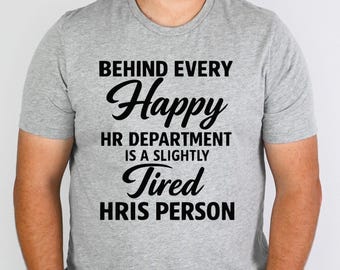 HRIS Shirt, Funny HRIS Tshirt, HRIS Gift, Human Resources Tees, Unisex