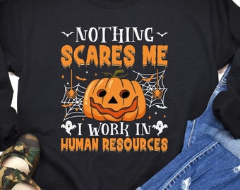 Halloween Human Resources Shirt, Human Resources, Halloween Sweatshirt, Nothing Scares Me Halloween Shirt, HR Halloween, Hr Sweater