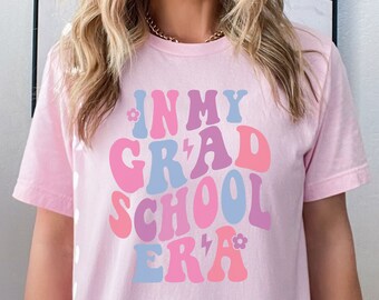 In my Grad School Era Shirt, Grad School Shirt, Gift for Grad School, Grad School Tshirt, Grad School Student, Funny Grad Student, Grad Tee