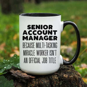 Gift for, Senior Account Manager, Sr Account Manager, Account Manager, Funny Coffee Mug, Account Management, Account Manager Mug, Gift
