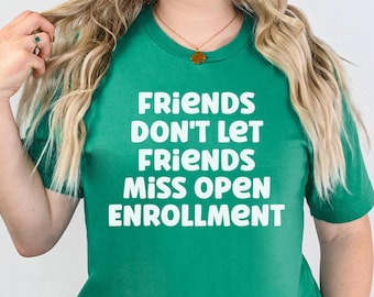 Funny Open enrollment Shirt, Open Enrollment Tshirt, Open Enrollment Merch, Gift for Benefits Coordinator, Open enrollment, Unisex Tees