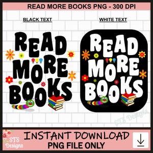 Read More Books, Book Design, PNG, Design, Reading, Sublimation, Book Shirt Design, Book Lover, Book Tshirt, Digital, Commercial, Download
